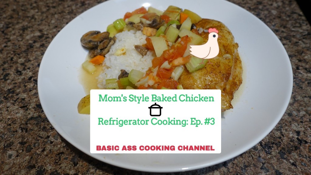 Refrigerator Cooking Episode 3: Mom Style Baked&nbsp;Chicken